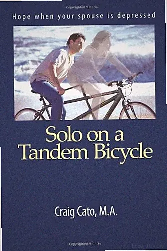 Solo on a Tandem Bicycle: Hope when your spouse is depressed